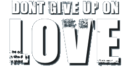DONT GIVE UP ON